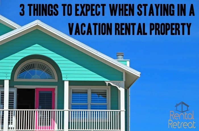 Never Stayed in a Vacation Rental Before? Here are 3 Things to Expect.