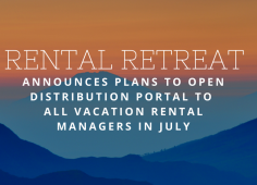 Rental Retreat Announces Plans to Open Distribution Portal to All Vacation Rental Managers in July