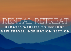 Rental Retreat Updates Website to Include New Travel Inspiration Section